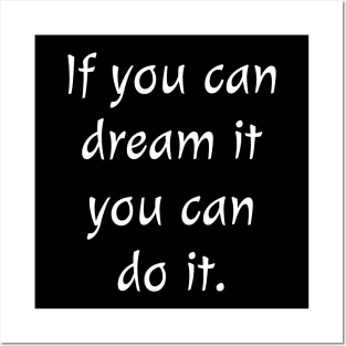 If you can dream it, you can do it sweatshirt Posters and Art